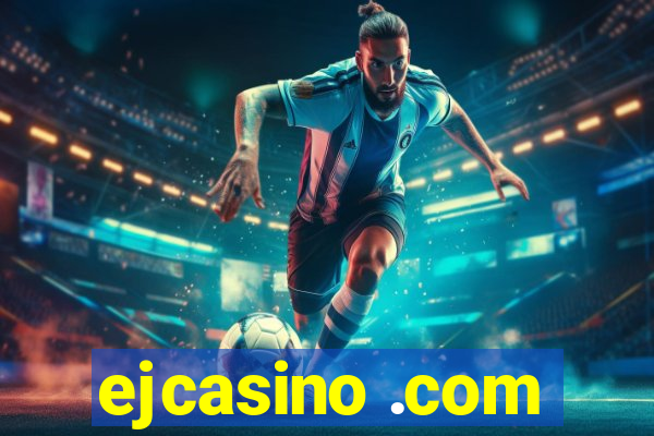 ejcasino .com